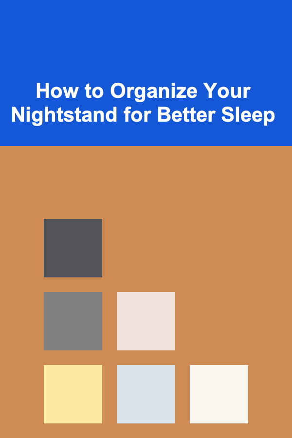 How to Organize Your Nightstand for Better Sleep