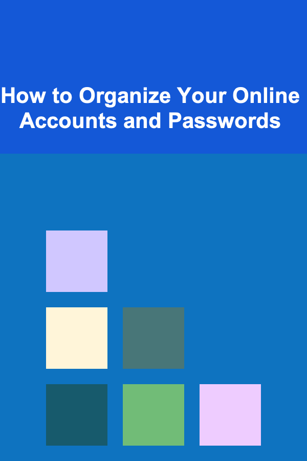 How to Organize Your Online Accounts and Passwords