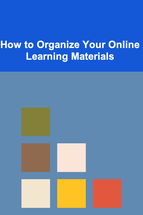 How to Organize Your Online Learning Materials