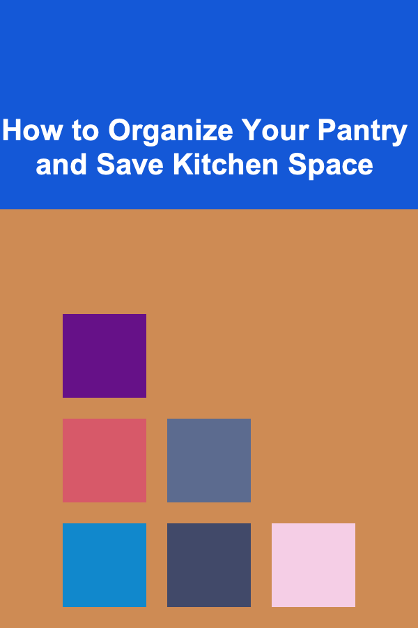 How to Organize Your Pantry and Save Kitchen Space