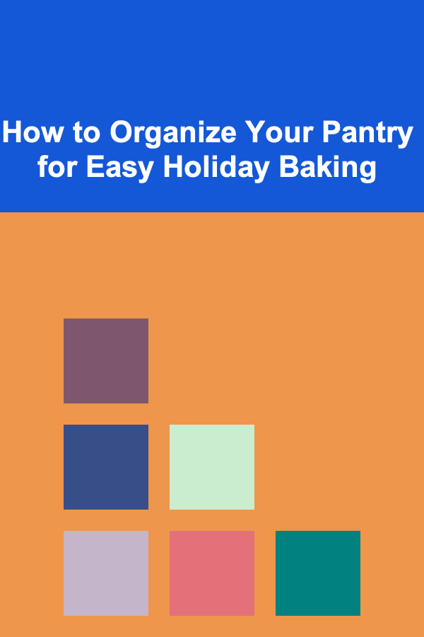 How to Organize Your Pantry for Easy Holiday Baking