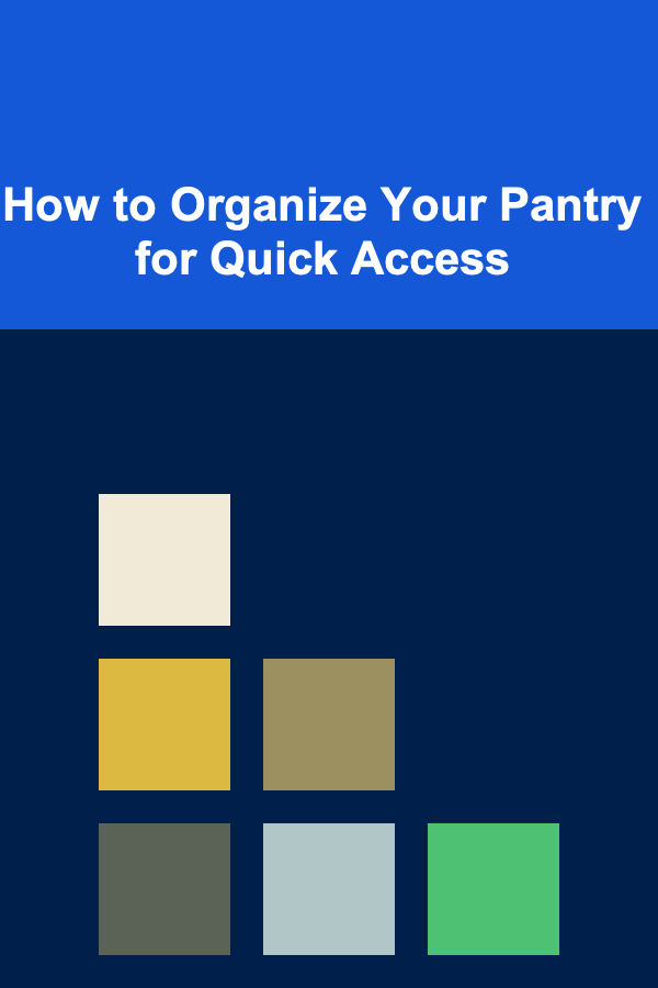 How to Organize Your Pantry for Quick Access