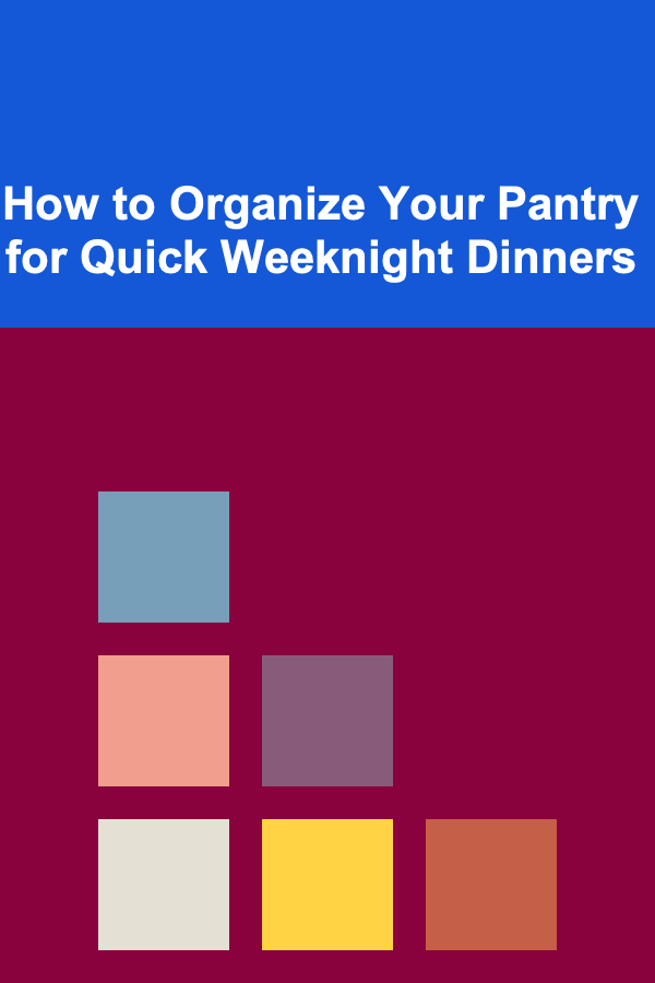 How to Organize Your Pantry for Quick Weeknight Dinners