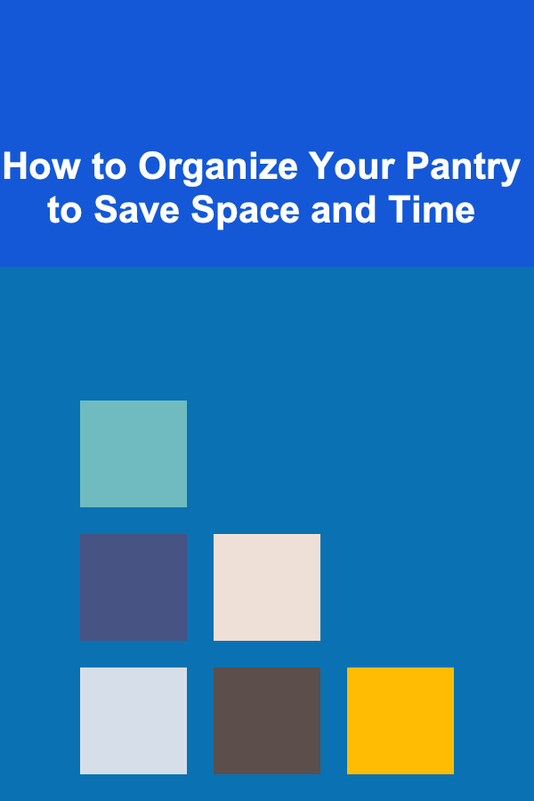 How to Organize Your Pantry to Save Space and Time