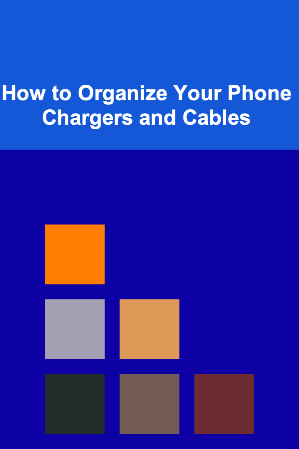How to Organize Your Phone Chargers and Cables