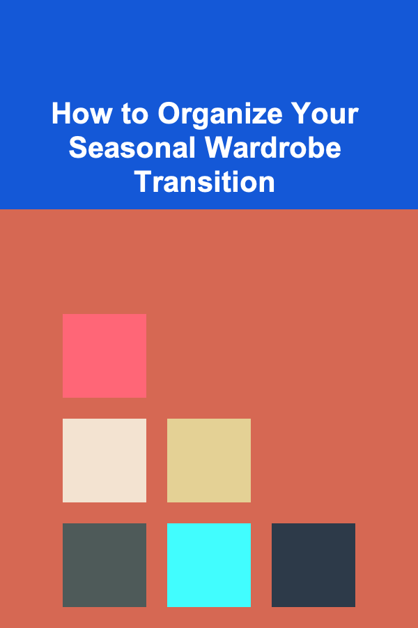 How to Organize Your Seasonal Wardrobe Transition