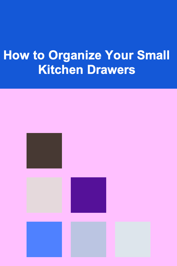How to Organize Your Small Kitchen Drawers