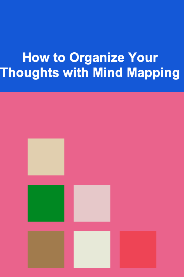 How to Organize Your Thoughts with Mind Mapping