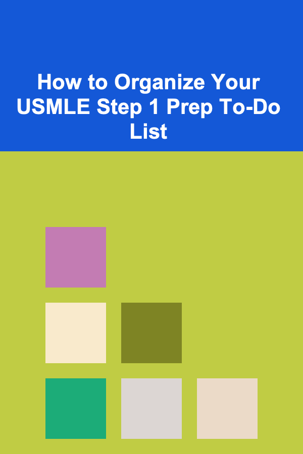 How to Organize Your USMLE Step 1 Prep To-Do List