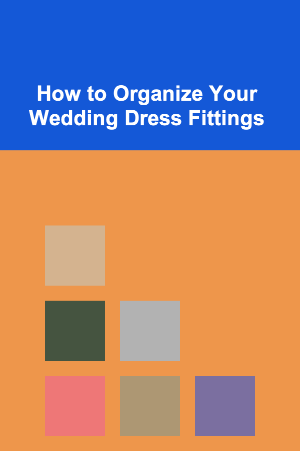 How to Organize Your Wedding Dress Fittings