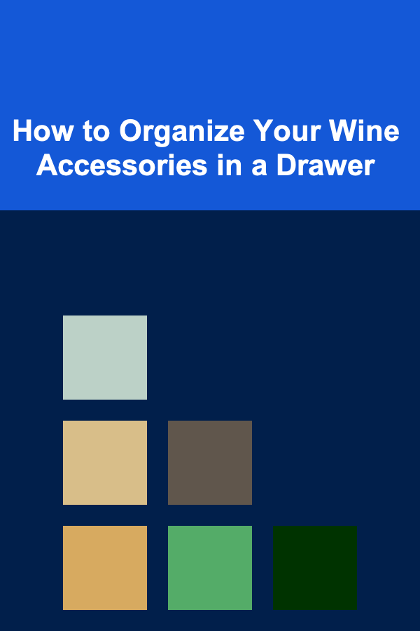 How to Organize Your Wine Accessories in a Drawer
