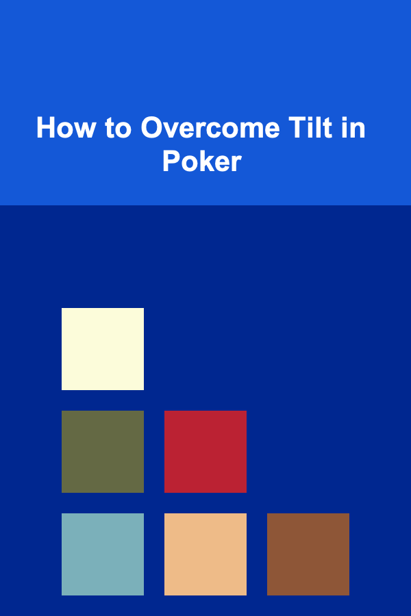 How to Overcome Tilt in Poker