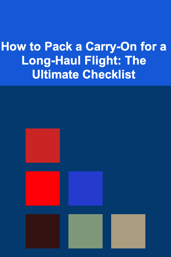 How to Pack a Carry-On for a Long-Haul Flight: The Ultimate Checklist