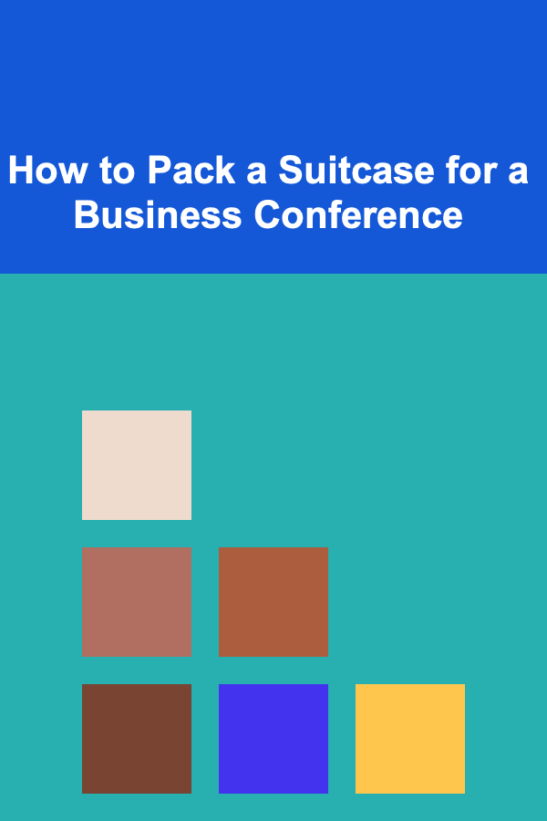 How to Pack a Suitcase for a Business Conference