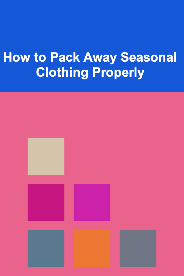 How to Pack Away Seasonal Clothing Properly