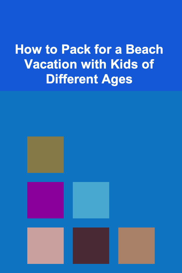 How to Pack for a Beach Vacation with Kids of Different Ages
