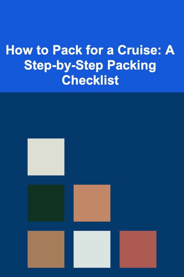How to Pack for a Cruise: A Step-by-Step Packing Checklist