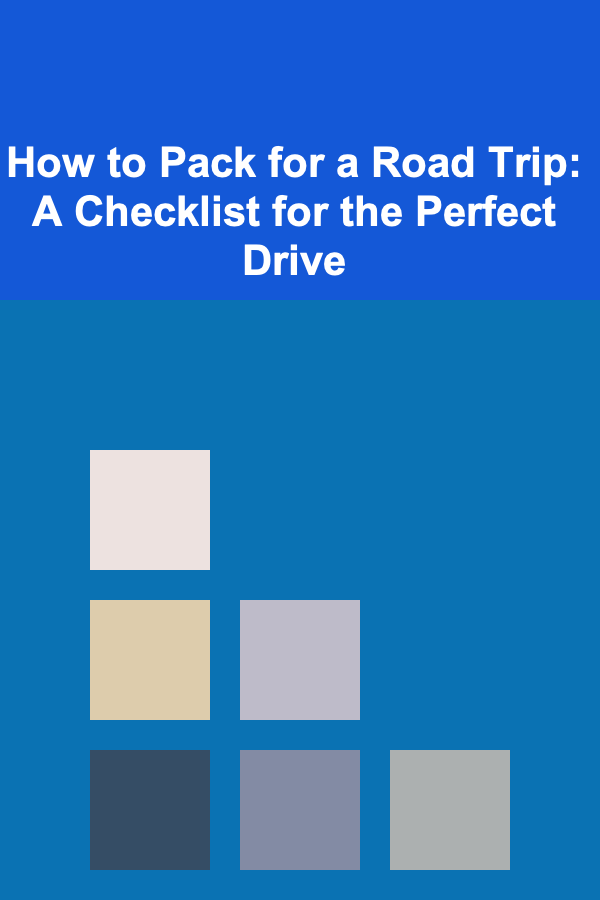 How to Pack for a Road Trip: A Checklist for the Perfect Drive
