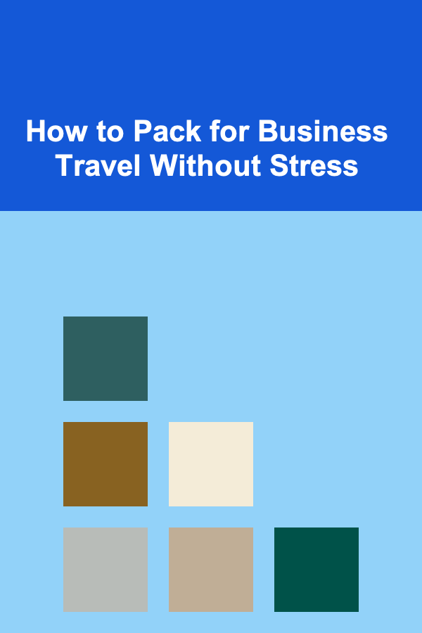 How to Pack for Business Travel Without Stress