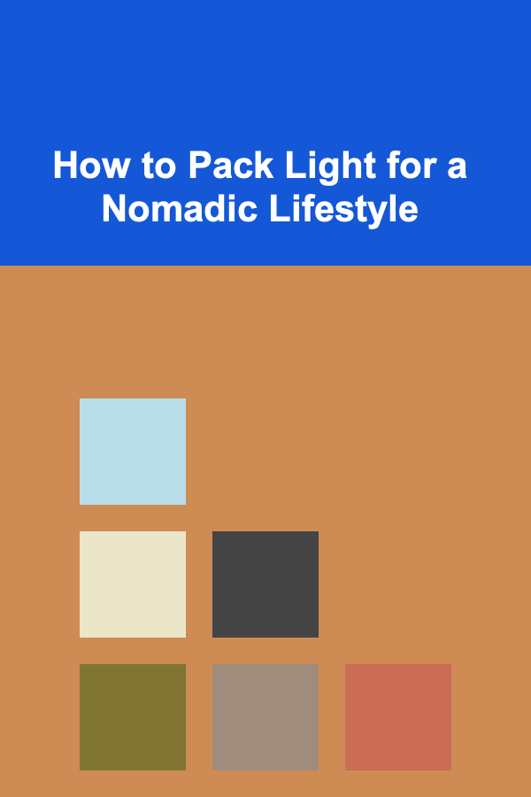 How to Pack Light for a Nomadic Lifestyle