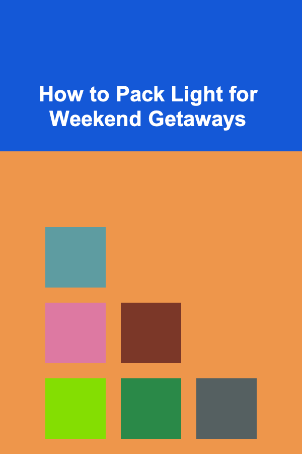 How to Pack Light for Weekend Getaways