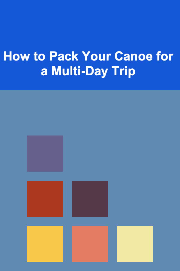 How to Pack Your Canoe for a Multi-Day Trip