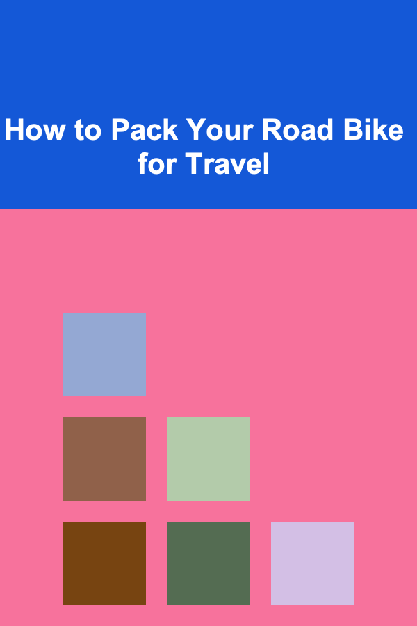 How to Pack Your Road Bike for Travel