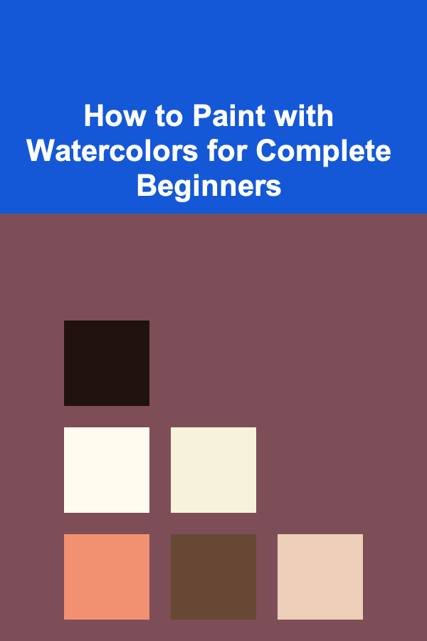 How to Paint with Watercolors for Complete Beginners