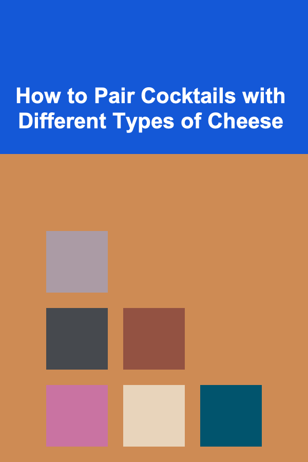 How to Pair Cocktails with Different Types of Cheese