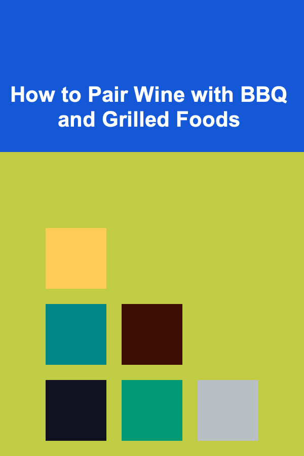 How to Pair Wine with BBQ and Grilled Foods