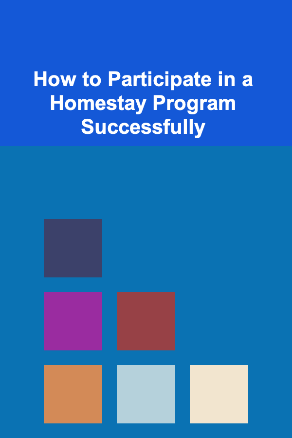 How to Participate in a Homestay Program Successfully