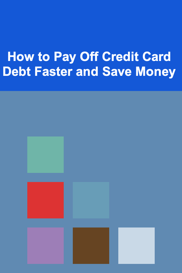 How to Pay Off Credit Card Debt Faster and Save Money