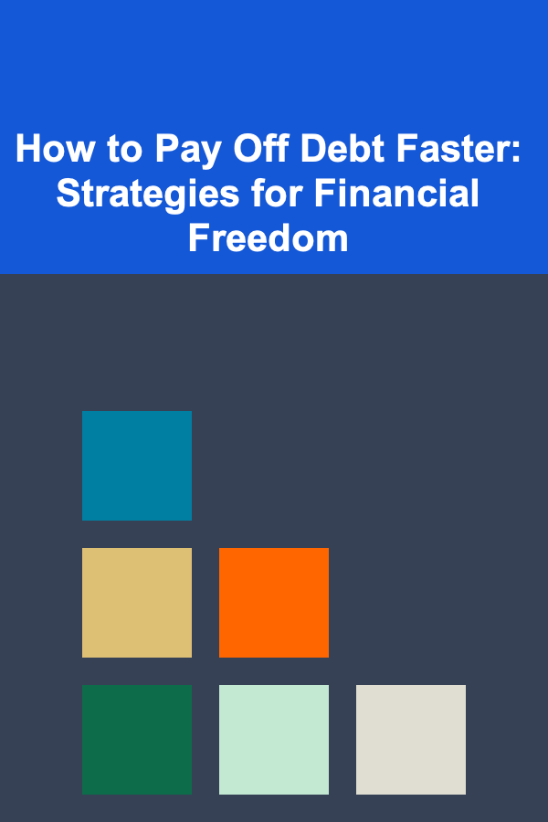 How to Pay Off Debt Faster: Strategies for Financial Freedom