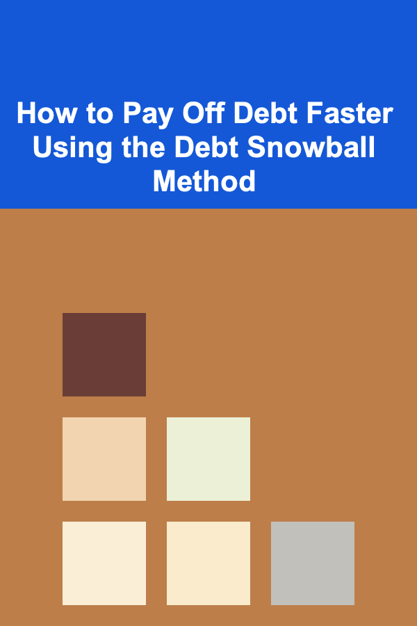 How to Pay Off Debt Faster Using the Debt Snowball Method