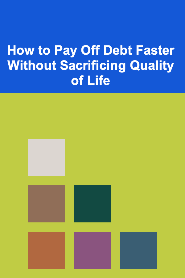 How to Pay Off Debt Faster Without Sacrificing Quality of Life