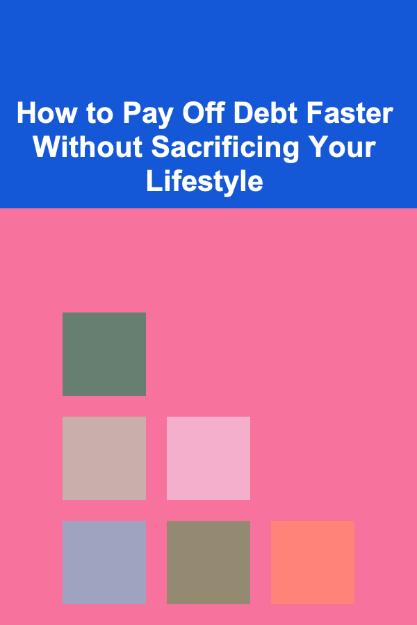 How to Pay Off Debt Faster Without Sacrificing Your Lifestyle