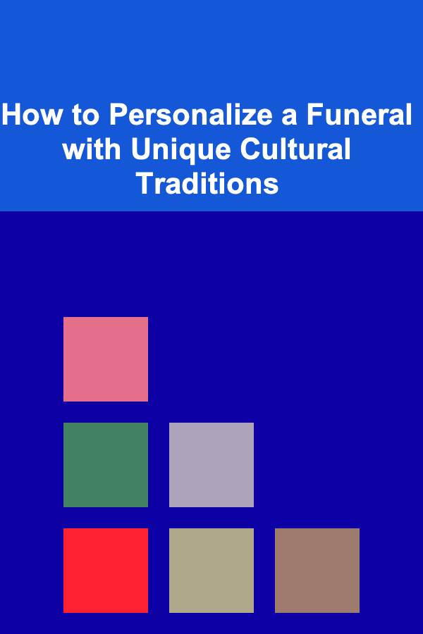 How to Personalize a Funeral with Unique Cultural Traditions