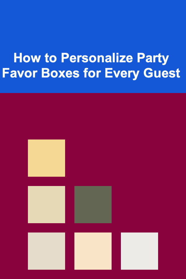 How to Personalize Party Favor Boxes for Every Guest