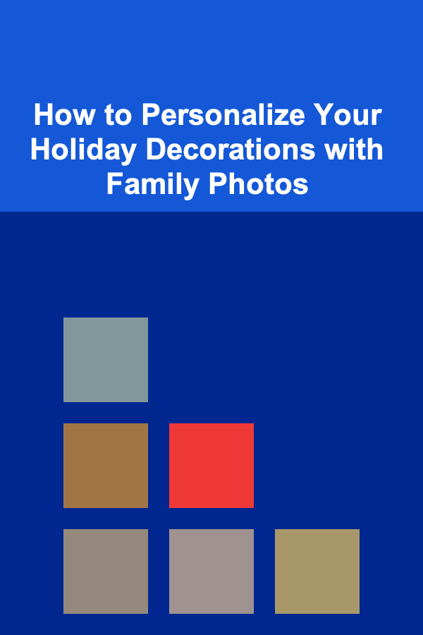 How to Personalize Your Holiday Decorations with Family Photos