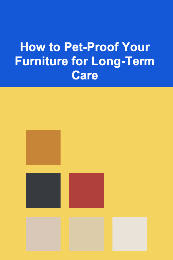 How to Pet-Proof Your Furniture for Long-Term Care
