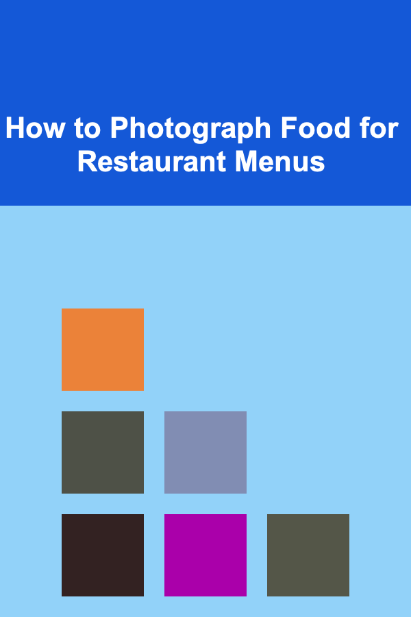 How to Photograph Food for Restaurant Menus