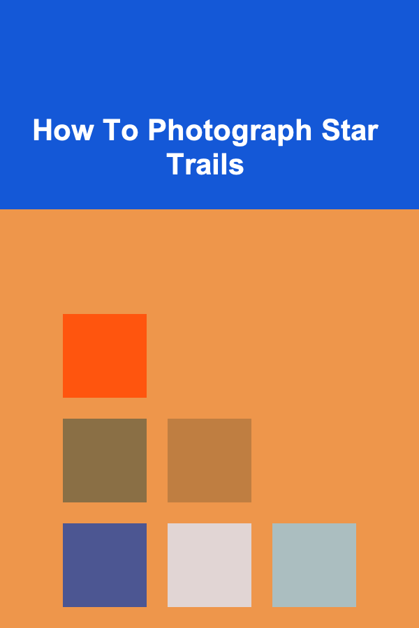 How To Photograph Star Trails