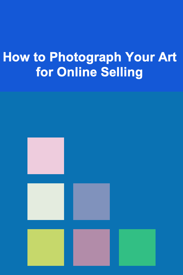 How to Photograph Your Art for Online Selling