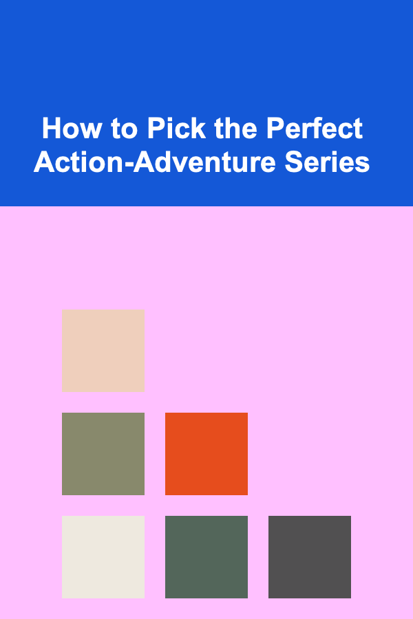 How to Pick the Perfect Action-Adventure Series
