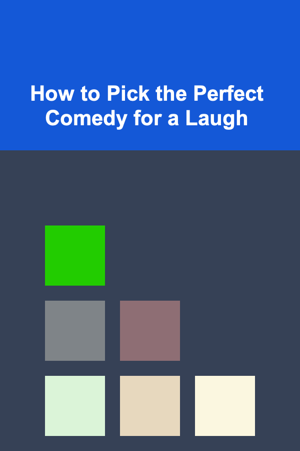 How to Pick the Perfect Comedy for a Laugh