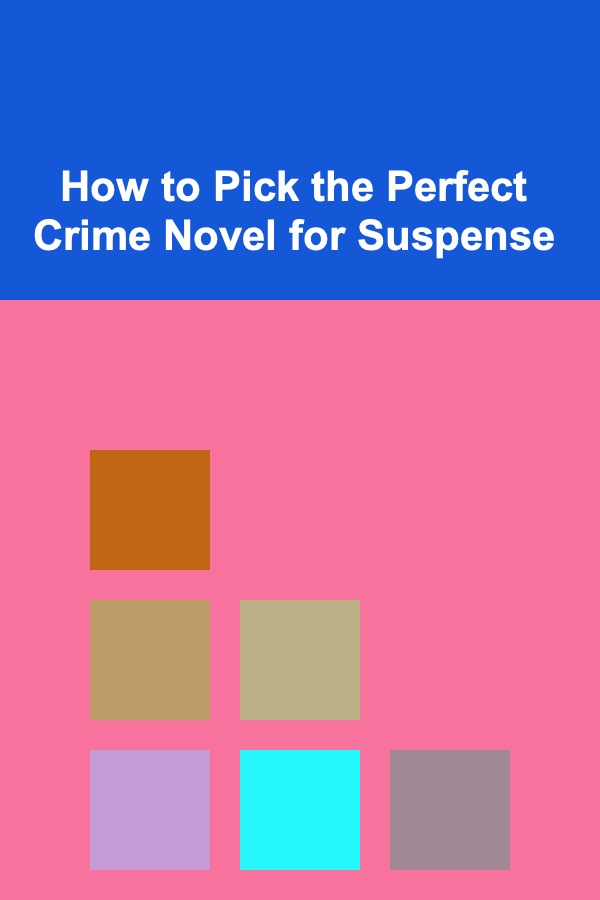 How to Pick the Perfect Crime Novel for Suspense