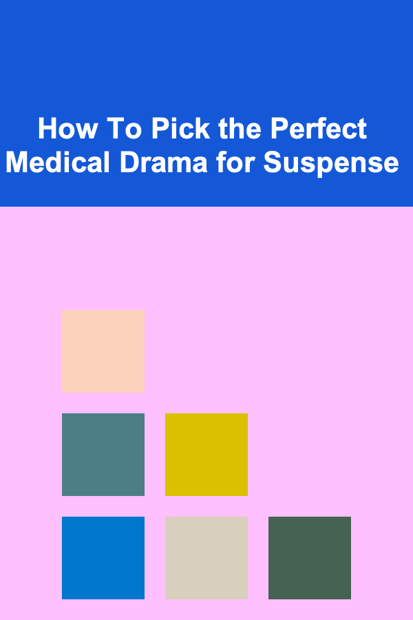 How To Pick the Perfect Medical Drama for Suspense
