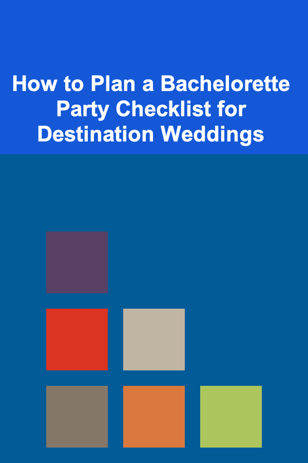 How to Plan a Bachelorette Party Checklist for Destination Weddings