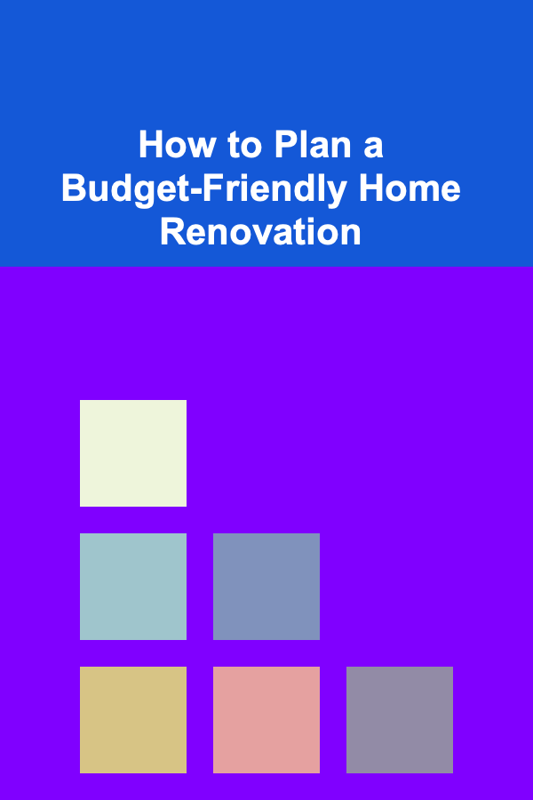 How to Plan a Budget-Friendly Home Renovation