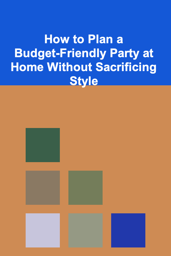 How to Plan a Budget-Friendly Party at Home Without Sacrificing Style